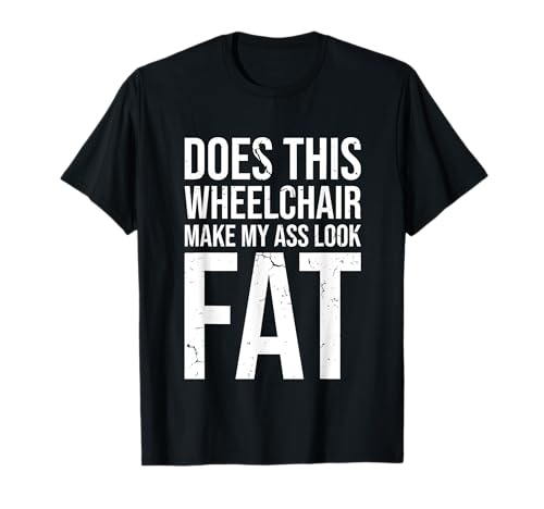 Funny Handicap Shirt Disabled Amputtee Tee Humor Silla de Ruedas Camiseta