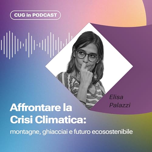 『St 4 | Ep 9 - Affrontare la Crisi Climatica: montagne, ghiacciai e futuro ecosostenibile』のカバーアート