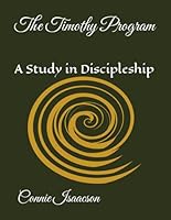 The Timothy Program: A Study in Discipleship B0F4XCX3Y6 Book Cover