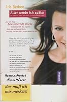 Älter werde ich später. Das Geheimnis, schön und sinnlich, fit und entspannt zu sein. 3576114629 Book Cover