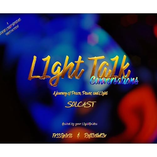 L1ght Ta1k Conversations SolCast-The Journey of Peace, Power & L1ght cover art