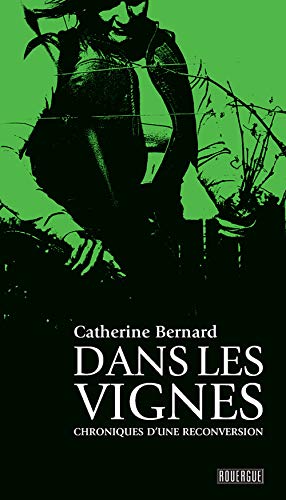 Dans les vignes: Chroniques d'une reconversion