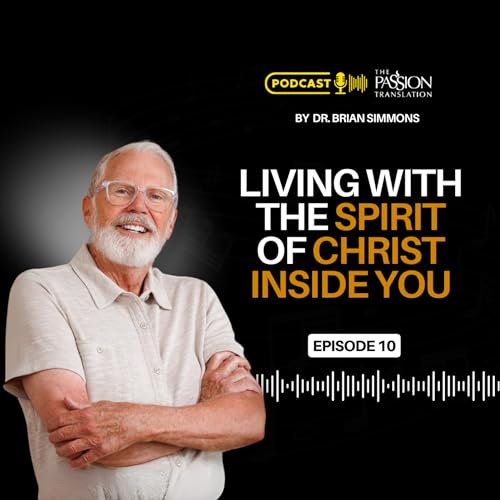 Episode 10: Living with The Spirit of Christ Inside You