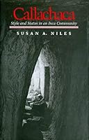 Callachaca: Style and Status in an Inca Community 087745177X Book Cover