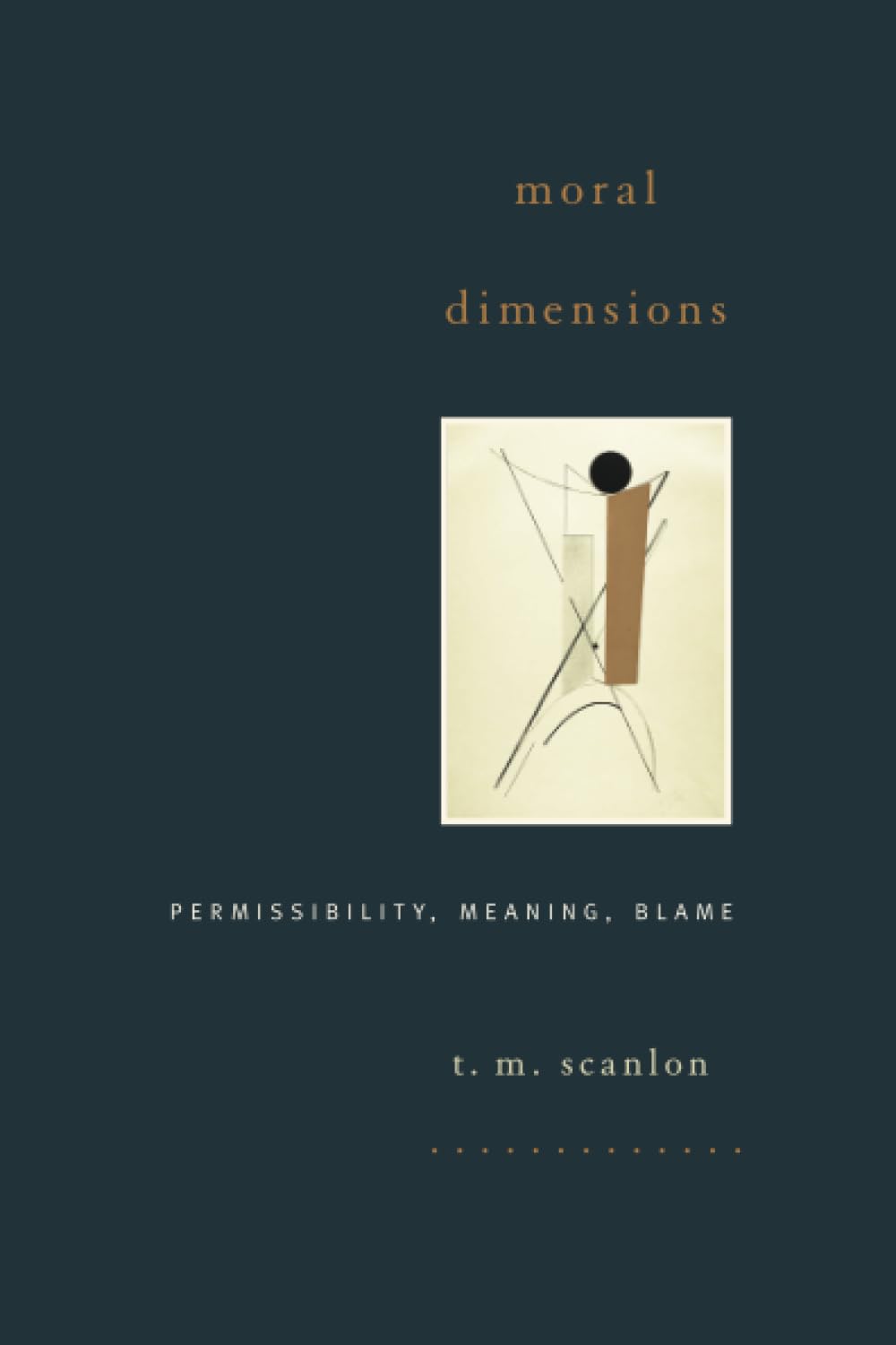 Moral Dimensions by T. M. Scanlon (Paperback Book)