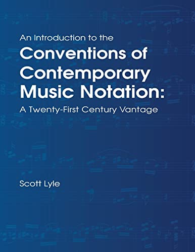 An Introduction to the Conventions of Contemporary Music Notation: A Twenty-First Century Vantage