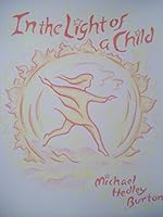 In the Light of a Child: Fifty-Two Verses for Children and the Child in Every Human Every Human Being 0932776175 Book Cover