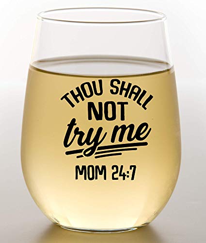 Thou Shall Not Try Me Funny Wine Glass - Best Mom Gifts For Mothers Day, Valentines day, Christmas, Or Birthday Gift For Mom - Best Mom Ever Wine Glasses