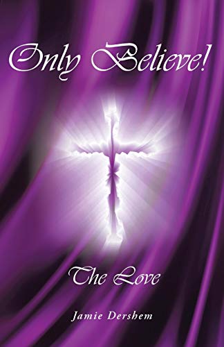 Only Believe! 1490853464 Book Cover