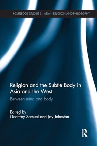 Religion and the Subtle Body in Asia and the West (Routledge Studies in Asian Religion and Philosophy)