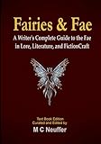 Fairies & Fae: A Writer's Complete Guide to the Fae in Lore, Literature, and Fiction Craft