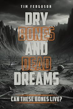 Paperback Dry Bones and Dead Dreams: Against All Hope Book