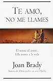  Te amo, no me llames by Joan Brady (2006-02-01)