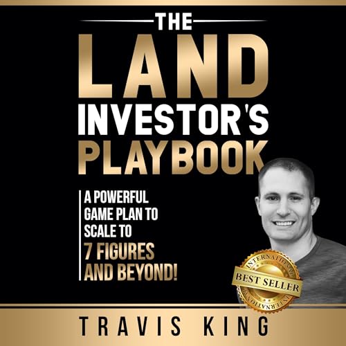 The Land Investor&amp;rsquo;s Playbook by Travis King episode artwork