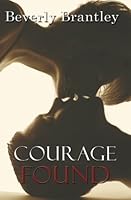 Courage Found (The Courage Series) (Volume 3) 1974476421 Book Cover