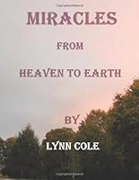 Miracles From Heaven To Earth 1493705164 Book Cover