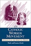 The Catholic Worker Movement: Intellectual and Spiritual Origins