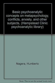 Paperback Basic psychoanalytic concepts on metapsychology, conflicts, anxiety, and other subjects, (Hampstead Clinic psychoanalytic library) Book