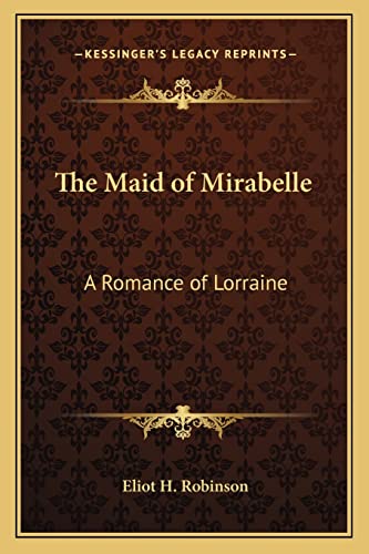 The Maid of Mirabelle: A Romance of Lorraine