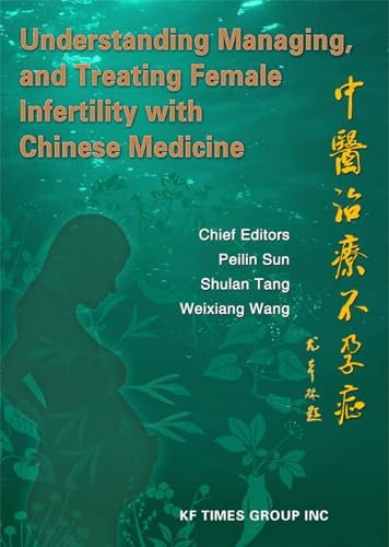 Understanding, Managing, and Treating Female Infertility with Chinese Medicine (English Edition)