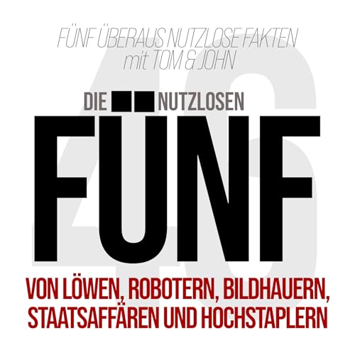 Folge 46- Von Löwen, Robotern, Bildhauern, Staatsaffären und Hochstaplern