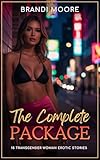 The Complete Package: 15 Transgender Woman Erotic Stories - First Time, Shemale, BDSM, Femdom, Straight to...