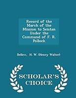 Record of the March of the Mission to Seistan Under the Command of F. R. Pollock 1296349888 Book Cover