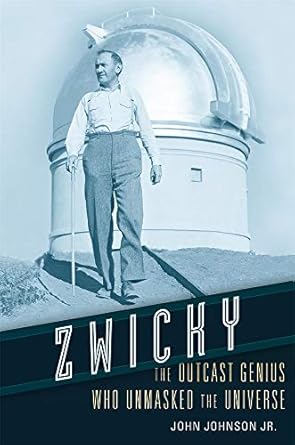 Zwicky: The Outcast Genius Who Unmasked the Universe
