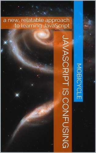 JavaScript is Confusing: a new, relatable approach to learning ...