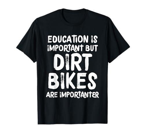 Education Is Important But Dirt Bikes Are Importanter Funny