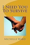 I Need You To Survive