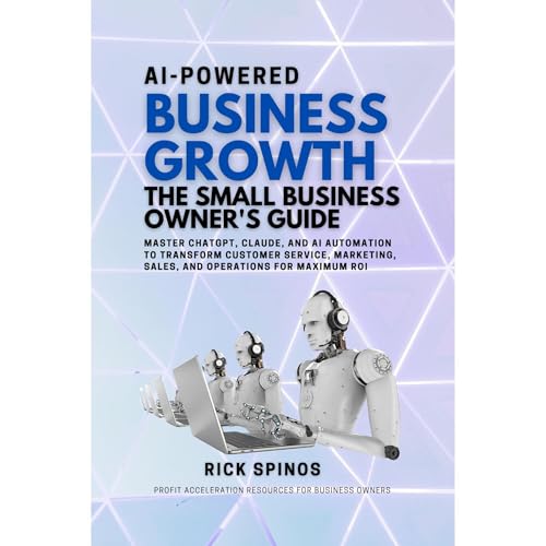AI-Powered Business Growth: The Small Business Owner's Guide by Rick Spinos episode artwork