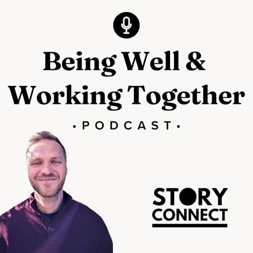 『Being Well & Working Together Podcast: StoryConnect』のカバーアート
