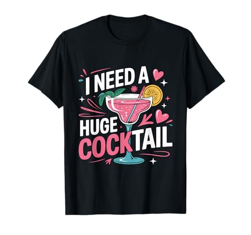 I Need A Huge Cocktail Funny Adult [A p[eB[ JNe TVc