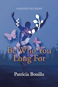 Paperback Be Who You Long For: A Proven Guide to Self-Discovery Book