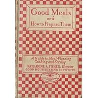 Good Housekeeping's Book Of Good Meals And How To Prepare Them: A Guide to Meal-Planning, Cooking & Serving B000BWRD6G Book Cover