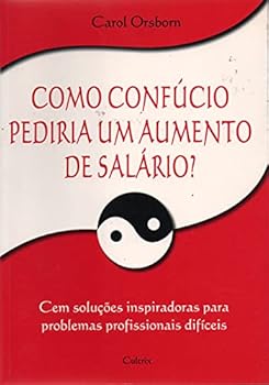 Paperback Como Confúcio Pediria Um Aumento de Salário [Portuguese_Brazilian] Book