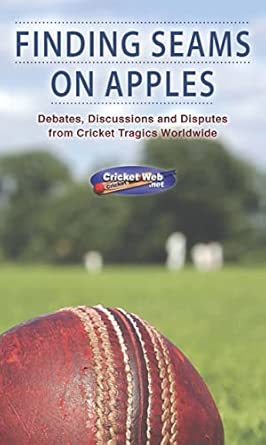 Finding Seams on Apples: Debates, Discussions and Disputes from Cricket Tragics Worldwide Finding Seams on Apples: Debates, Discussions and Disputes from Cricket Tragics Worldwide book cover