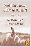  Drei Jahre unter Comanchen: Die Geschichte des Nelson Lee