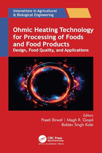 Ohmic Heating Technology for Processing of Foods and Food Products: Design, Food Quality, and Applications (Innovations in Agricultural and Biological Engineering)