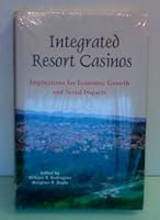 Integrated Resort Casinos: Implications for Economic Growth and Social Impacts 0979687314 Book Cover