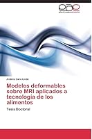 Modelos deformables sobre MRI aplicados a tecnología de los alimentos: Tesis Doctoral 384433825X Book Cover