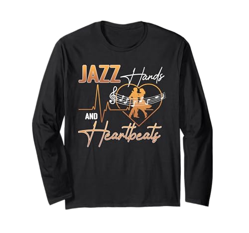 Jazz Hands and Heartbeats | Music Dance Jazz Lover Long Sleeve T-Shirt