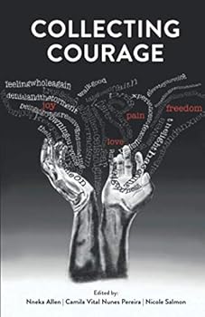 Paperback Collecting Courage: Joy, Pain, Freedom, Love Book
