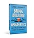 Bridge-Building Apologetics: How to Get Along Even When We Disagree