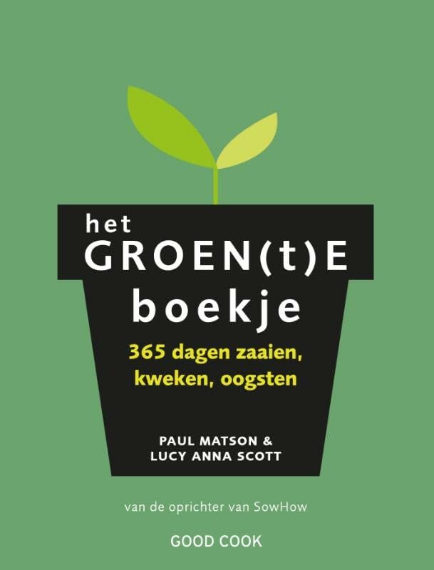 Het groen(t)e boekje: 365 dagen zaaien, kweken, oogsten