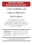 Primer Series Horn Book Review Law School and UBE Evidence 2025 Edition (Rigos UBE Bar Review)