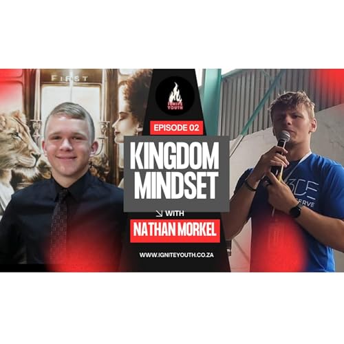 Kingdom Mindset | Ep.2 ft. Nathan Morkel