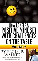 How to keep a positive mindset with challenges on the table volume 2: Keep your mind and attitude focused on your plan 1500583219 Book Cover
