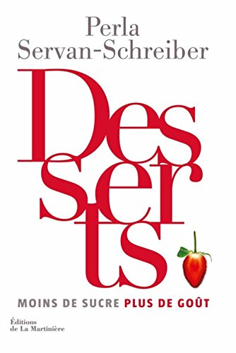 Télécharger Desserts : Moins de sucre plus de goût Francais PDF